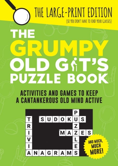 The Grumpy Old Git's Puzzle Book - Activities and Games to Keep a Cantankerous Old Mind Active