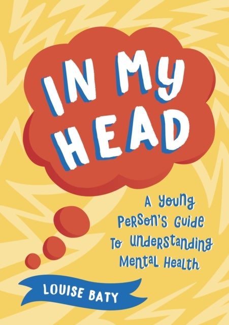 In My Head - A Young Person’s Guide to Understanding Mental Health