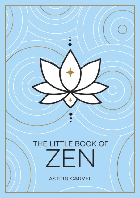 The Little Book of Zen - A Beginner's Guide to the Art of Zen
