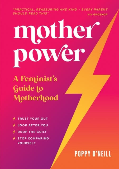 Mother Power - A Feminist's Guide to Motherhood