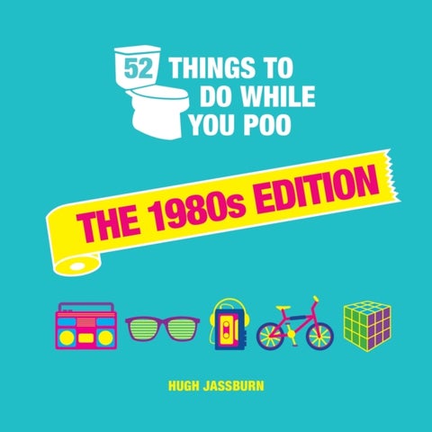 52 Things to Do While You Poo - Nostalgic Puzzles, Activities and Trivia to Keep You Occupied: A Funny Bathroom Activity Book for Children of the 80s