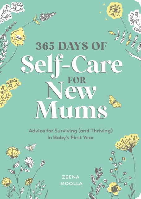 365 Days of Self-Care for New Mums - Advice for Surviving (and Thriving) in Baby’s First Year