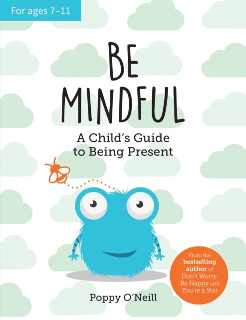 Be Mindful - A Child's Guide to Being Present
