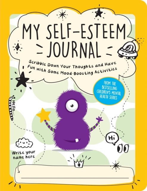 My Self-Esteem Journal - Scribble Down Your Thoughts and Have Fun with Some Mood-Boosting Activities