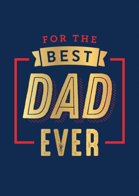 For the Best Dad Ever - The Perfect Thank You for Being an Incredible Father