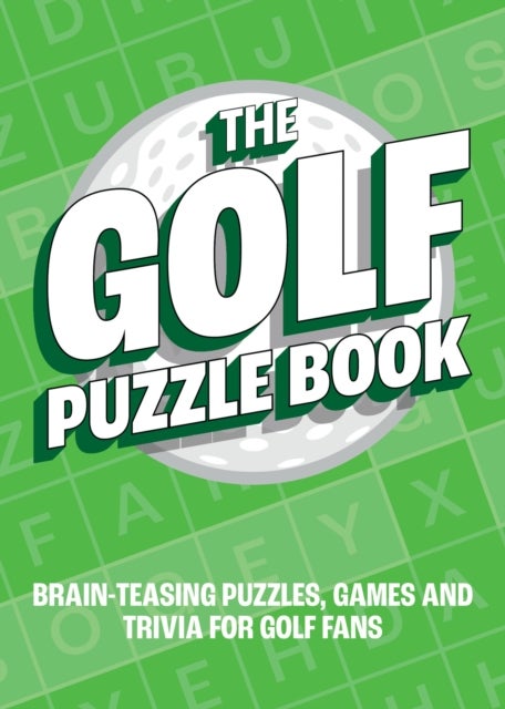 The Golf Puzzle Book - Brain-Teasing Puzzles, Games and Trivia for Golf Fans