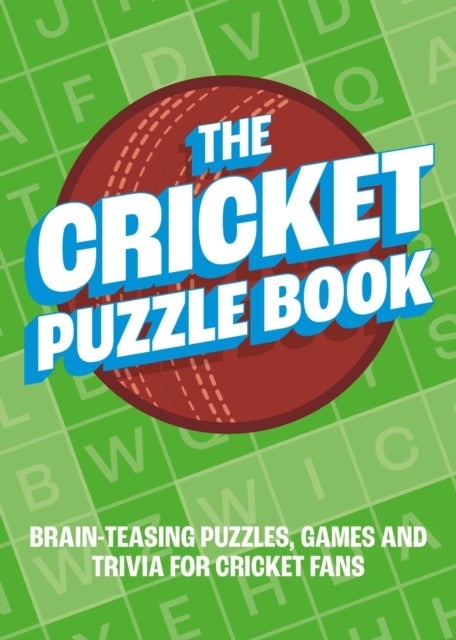 The Cricket Puzzle Book - Brain-Teasing Puzzles, Games and Trivia for Cricket Fans