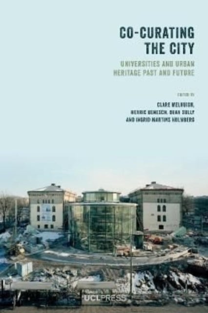 Co-curating the City - Universities and Urban Heritage Past and Future