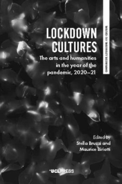 Lockdown Cultures - The Arts and Humanities in the Year of the Pandemic, 2020-21