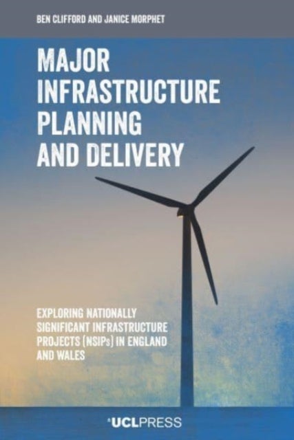 Major Infrastructure Planning and Delivery - Exploring Nationally Significant Infrastructure Projects (Nsips) in England and Wales