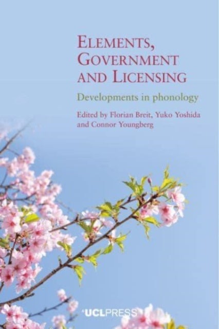 Elements, Government, and Licensing - Developments in Phonology