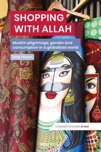 Shopping with Allah - Muslim Pilgrimage, Gender and Consumption in a Globalised World
