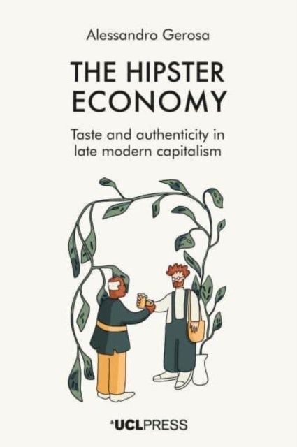 Hipster Economy - Taste and Authenticity in Late Modern Capitalism