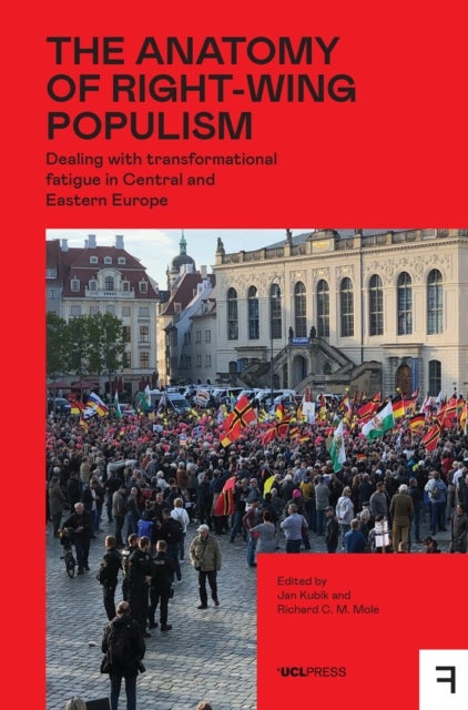 The Anatomy of Right-Wing Populism - Dealing with Transformational Fatigue in Central and Eastern Europe