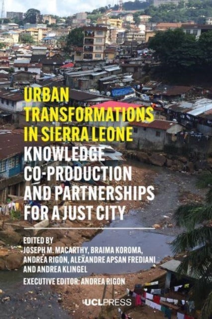 Urban Transformations in Sierra Leone - Knowledge Co-Production and Partnerships for a Just City