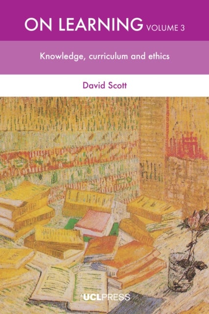 On Learning, Volume 3 - Knowledge, Curriculum and Ethics