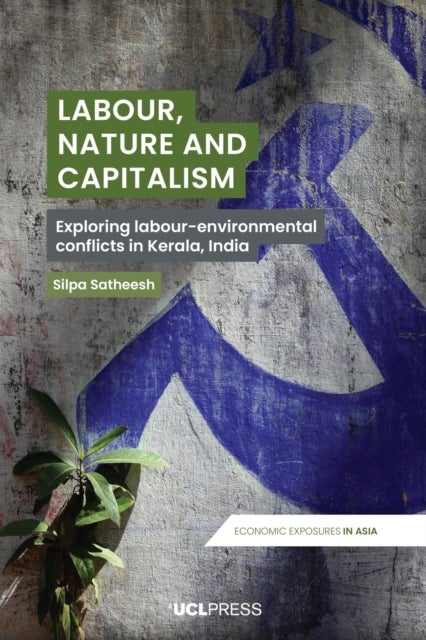 Labour, Nature and Capitalism - Exploring Labour-Environmental Conflicts in Kerala, India