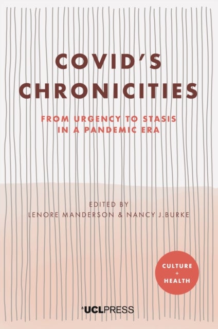 Covid?s Chronicities - From Urgency to Stasis in a Pandemic Era
