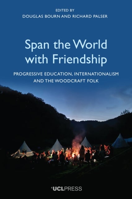 Span the World with Friendship - Progressive Education, Internationalism and the Woodcraft Folk