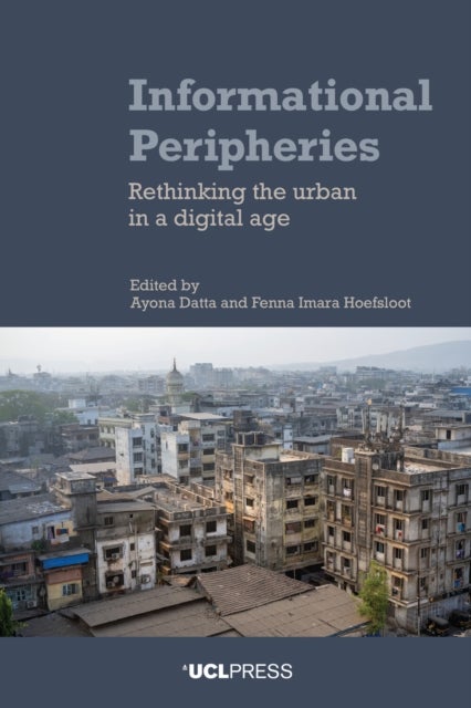 Informational Peripheries - Rethinking the Urban in a Digital Age