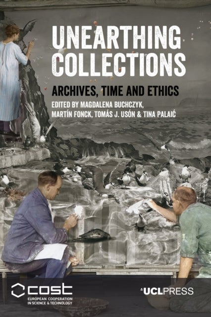 Unearthing Collections - Archives, Time and Ethics