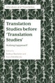 Translation Studies before ‘Translation Studies’