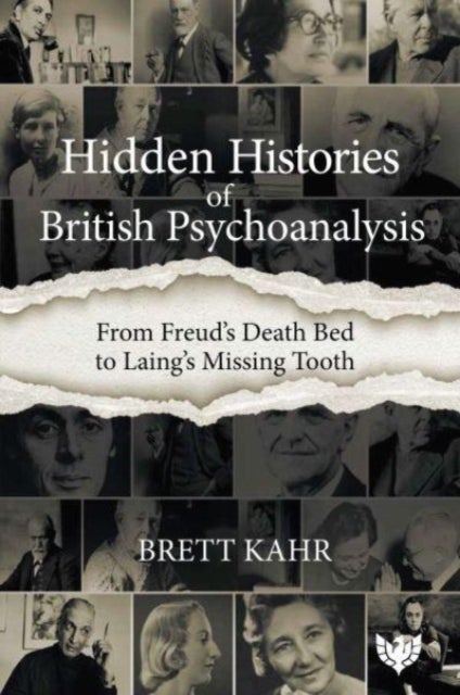 Hidden Histories of British Psychoanalysis - From Freud’s Death Bed to Laing’s Missing Tooth