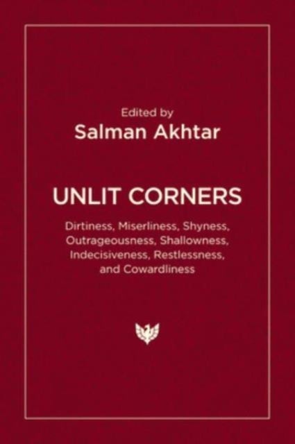 Unlit Corners - Dirtiness, Miserliness, Shyness, Outrageousness, Shallowness, Indecisiveness, Restlessness, and Cowardliness