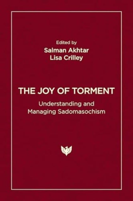 The Joy of Torment - Understanding and Managing Sadomasochism