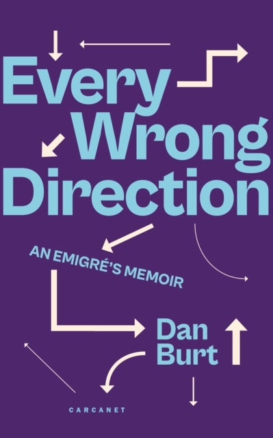 Every Wrong Direction - An Emigre's Memoir