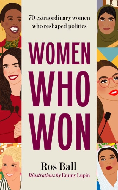 Women Who Won - 70 extraordinary women who reshaped politics