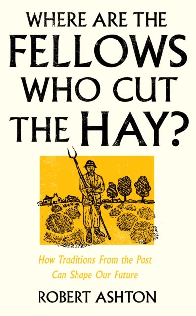 Where Are the Fellows Who Cut the Hay? - How Traditions From the Past Can Shape Our Future