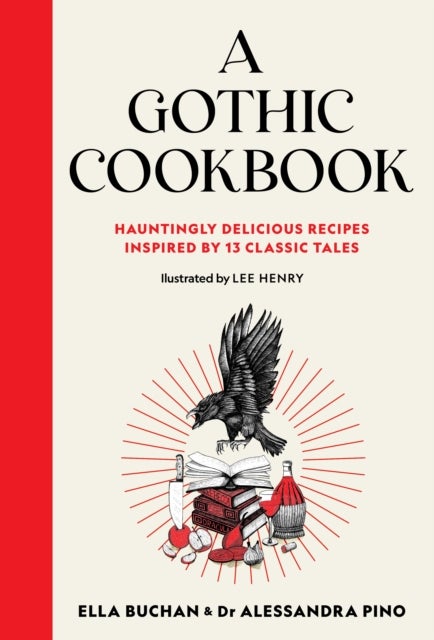 A Gothic Cookbook - Hauntingly Delicious Recipes Inspired by 13 Classi