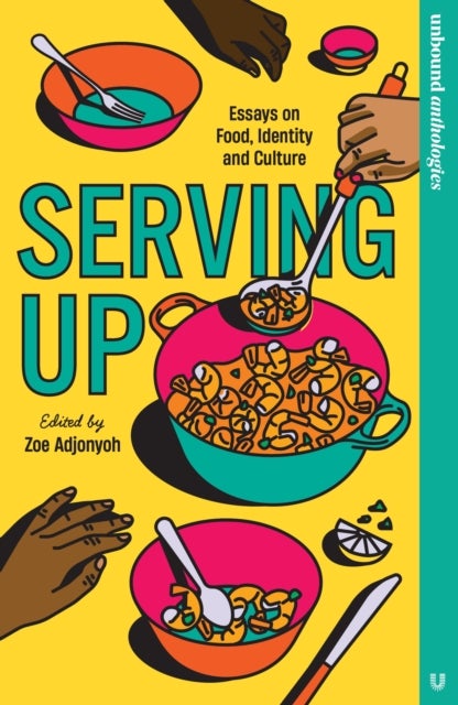 Serving Up - Essays on food, identity and culture