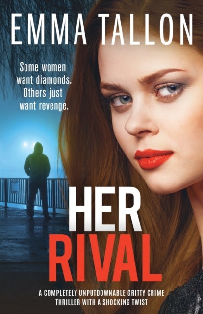 Her Rival - A completely unputdownable gritty crime thriller with a shocking twist