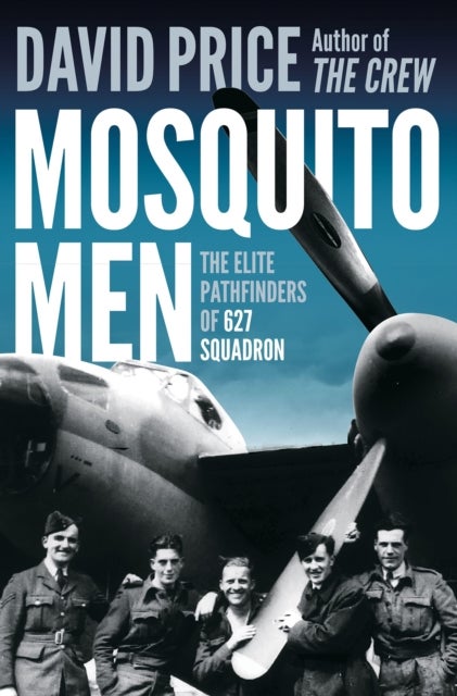 Mosquito Men - The Elite Pathfinders of 627 Squadron