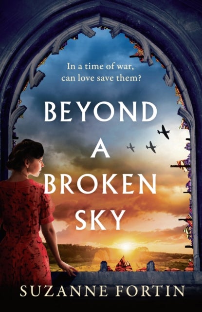 Beyond a Broken Sky - An utterly compelling and gripping World War 2 historical fiction read