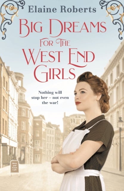 Big Dreams for the West End Girls - A sweeping wartime romance novel from a debut voice in fiction!