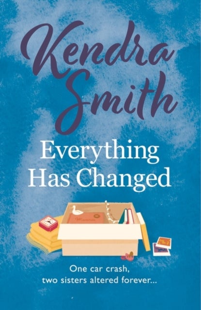 Everything Has Changed - A heartwarming story of family and second chances