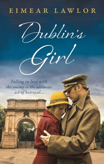 Dublin's Girl - A sweeping wartime romance novel from a debut voice in fiction!