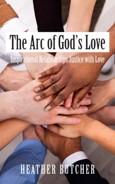 The Arc of God's Love - Inspirational Relationships Justice with Love