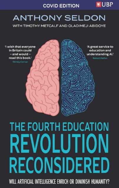 The Fourth Education Revolution Reconsidered - Will Artificial Intelligence Enrich or Diminish Humanity?