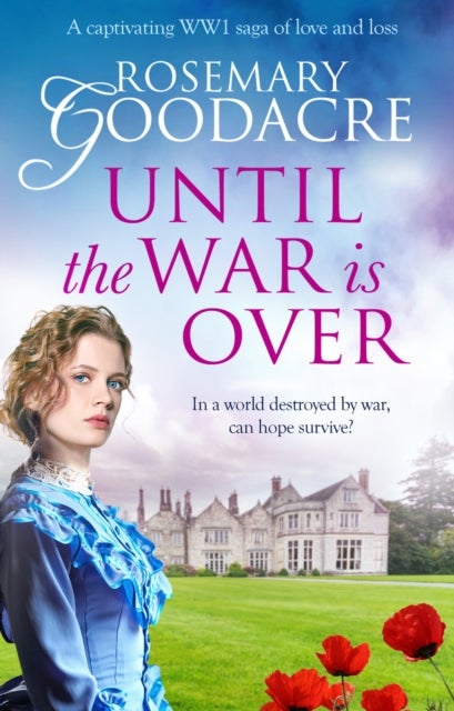 Until the War is Over - A captivating WW1 saga of love and loss