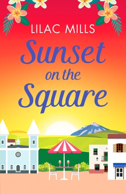 Sunset on the Square - Escape on a Spanish holiday with this heartwarming love story