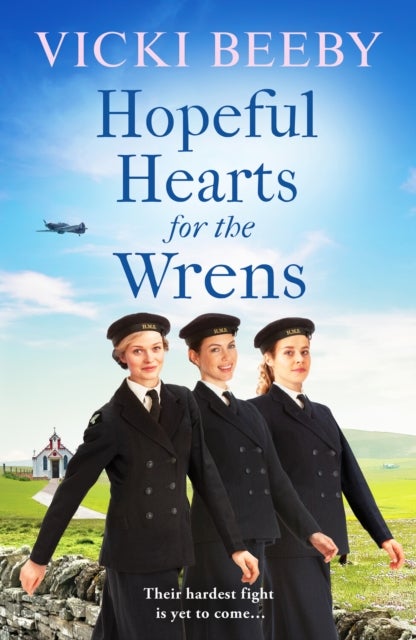 Hopeful Hearts for the Wrens - A moving and uplifting WW2 wartime saga