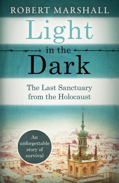 Light in the Dark - The Last Sanctuary from the Holocaust