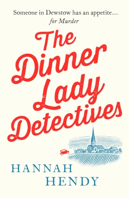 The Dinner Lady Detectives - A charming British village cosy mystery