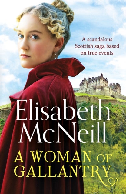 A Woman of Gallantry - A scandalous Scottish saga based on true events