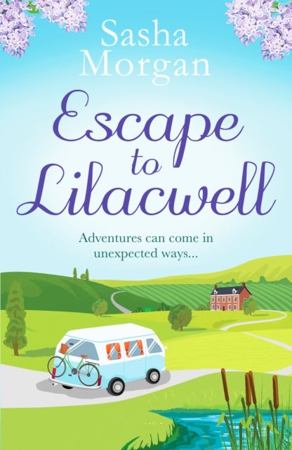 Escape to Lilacwell - A gorgeously summery, feel-good romance