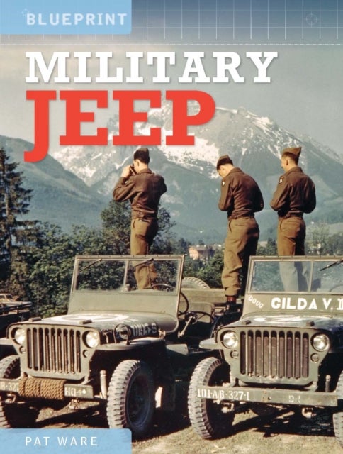 Military Jeep - Enthusiasts’ Manual: 1940 Onwards - Ford, Willys and Hotchkiss
